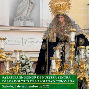 Solemne Sabatina en honor de Ntra. Sra. de los Dolores en su Soledad Coronada