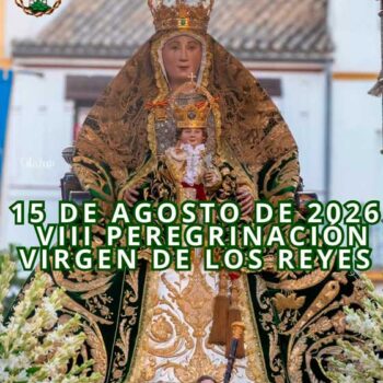 Información actualizada. VIII Peregrinación Virgen de los Reyes