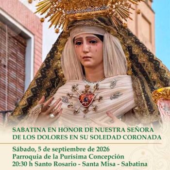 Solemne Sabatina en honor de Ntra. Sra. de los Dolores en su Soledad Coronada